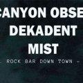 The Canyon Observer, Dekadent, Mist, petek, 19.05.2016, Kranj (Rock Bar Down Town)!