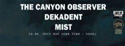 The Canyon Observer, Dekadent, Mist, petek, 19.05.2016, Kranj (Rock Bar Down Town)!
