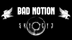 Koncert skupin Bad Notion & SkyEye!