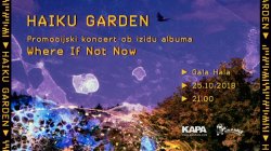 Haiku Garden z dolgometražnim prvencem`“Where If Not Now`!