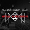 Metal Weekend #3, petek in sobota, 14.04. in 15.04.2017, Kranj (Transtation SubArt)!
