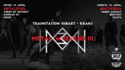 Metal Weekend #3, petek in sobota, 14.04. in 15.04.2017, Kranj (Transtation SubArt)!