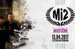  Mi2 akustično, četrtek, 13.04.2017, Ljubljana (Festivalna dvorana)!