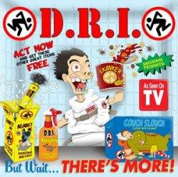 D.R.I.: But Wait... There's More!