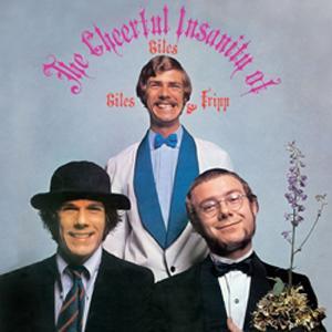 Giles, Giles & Fripp: The Cheerful Insanity Of Giles, Giles & Fripp