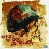 Metallica: Full Metal Garage: The Songs That Drove Metallica
