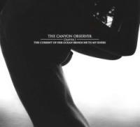Canyon Observer, The: Chapter I: The Current Of Her Ocean Brings Me To My Knees