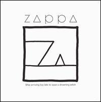 Zappa, Frank: Ship Arriving Too Late to Save a Drowning Witch