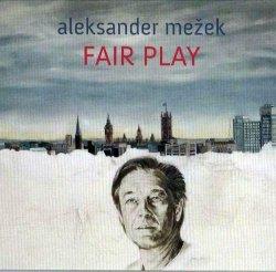 Mežek, Aleksander: Fair Play