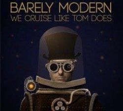 Barely Modern: We Cruise Like Tom Does
