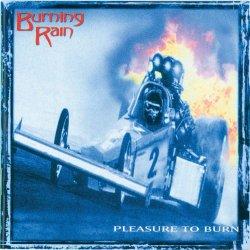 Burning Rain: Pleasure To Burn