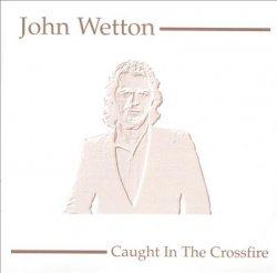 Wetton, John: Caught In the Crossfire