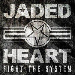 Jaded Heart: Fight the System